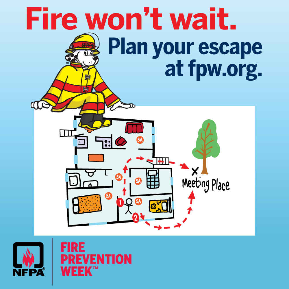 Fire won't wait plan your escape. Have a home escape plan in case of fire.